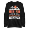 Hiking Is Cheaper Than Therapy Unisex Premium Sweatshirt For All