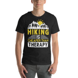 Hiking is Cheaper Than Therapy Outdoor Adventure Unisex t-shirt Best Quality