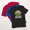 Hiking is Cheaper than Therapy- Hiking Adventure Outdoors- Unisex t-shirt