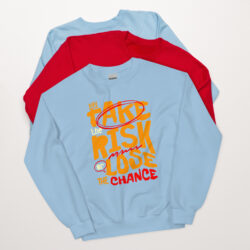Unisex  Cotton Sweatshirt- Stylish, Inspirational and Motivational- Take the Risk