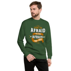 Unisex Premium Cotton Sweatshirt  – Soft, Stylish, and Inspirational for Don't Be Afraid